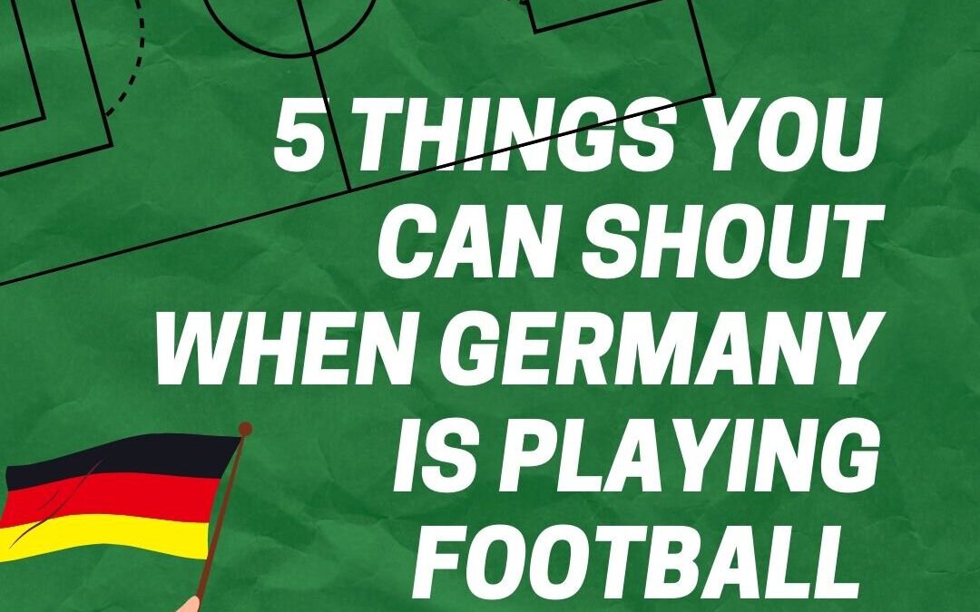 Vijf dingen die je kunt schreeuwen als Duitsland voetbal speelt door vloeiende taal