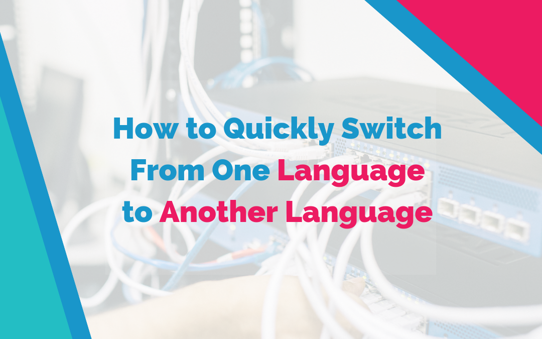 Hoe u vloeiend van de ene taal naar de andere taal kunt overschakelen met vloeiende taal