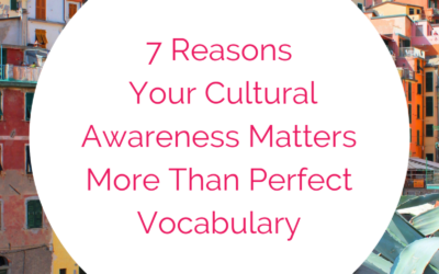 7 redenen waarom uw cultureel bewustzijn belangrijker is dan een perfecte woordenschat door vloeiende taal