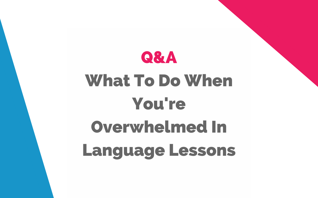 Wat u moet doen als u tijdens taallessen overweldigd wordt door vloeiende taal