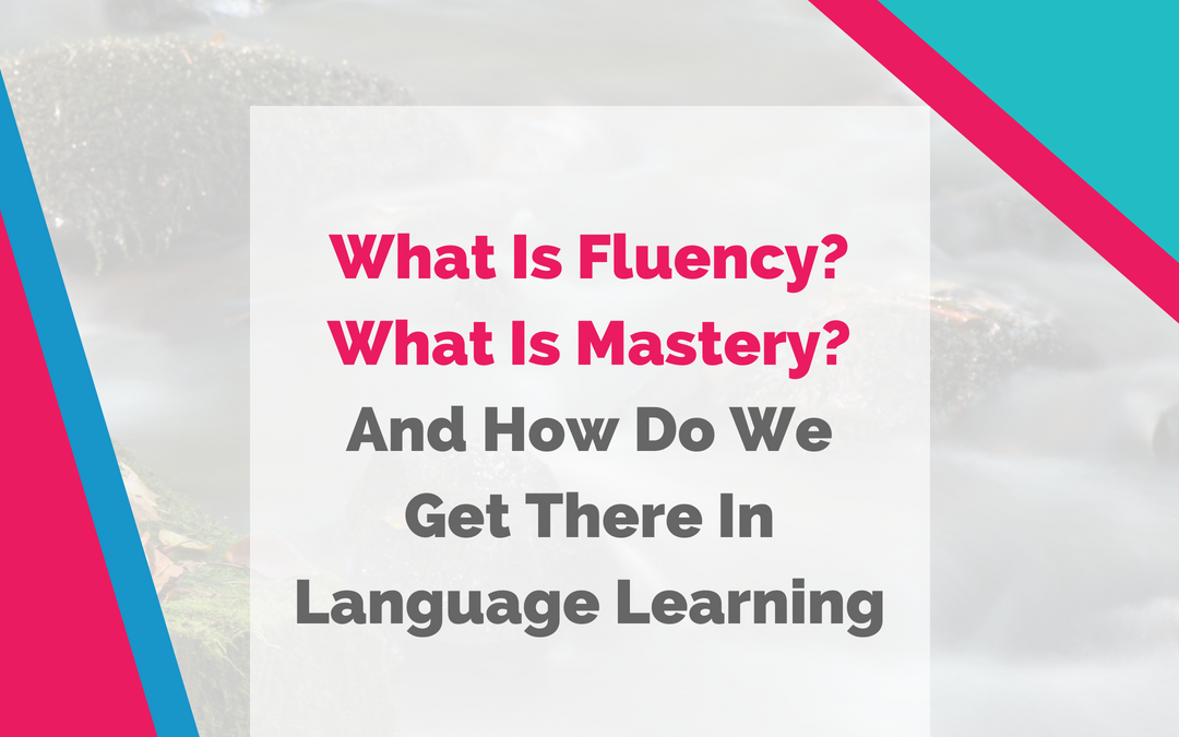 Wat is vloeiendheid, wat is beheersing… en hoe kom je daar? door Vloeiende Taal